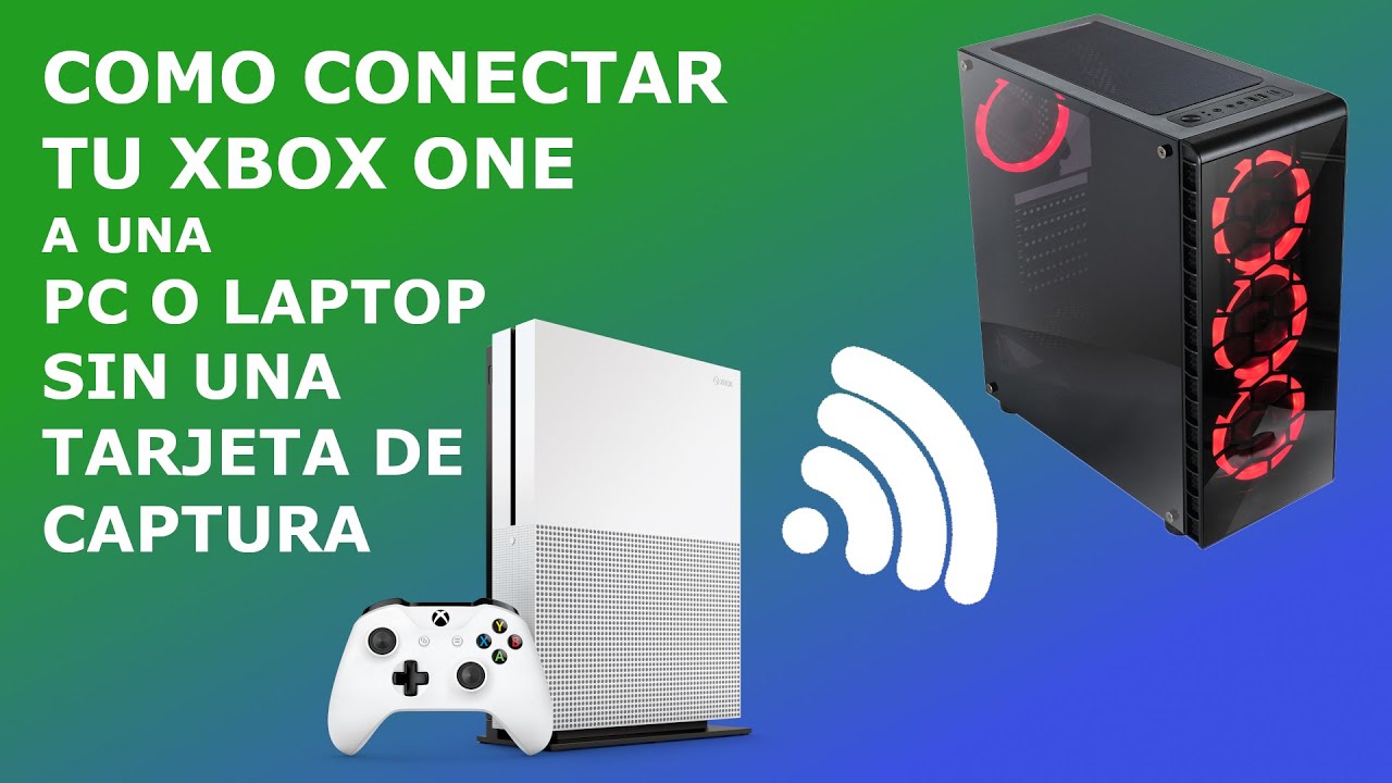 Captura la señal de tu XBOX ONE en tu computadora sin tarjeta de captura.