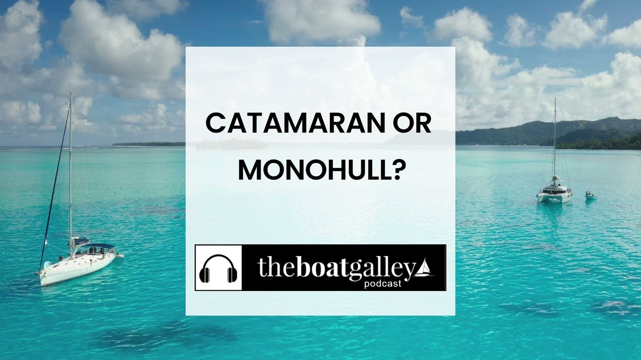 Catamaran or Monohull - Which is Better?