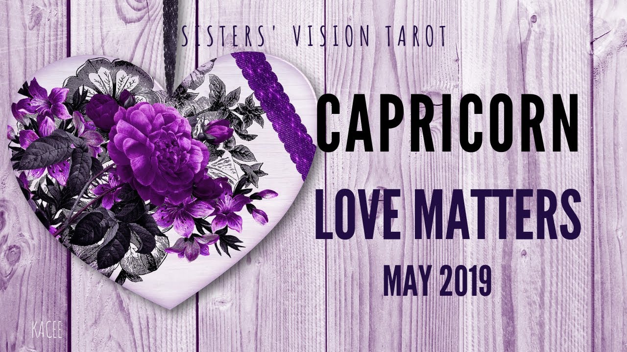 CAPRICORN * THEY WILL COME AROUND AFTER WEIGHING YOUR OFFER! BE PATIENT! * MAY LOVE  2019 Tarot