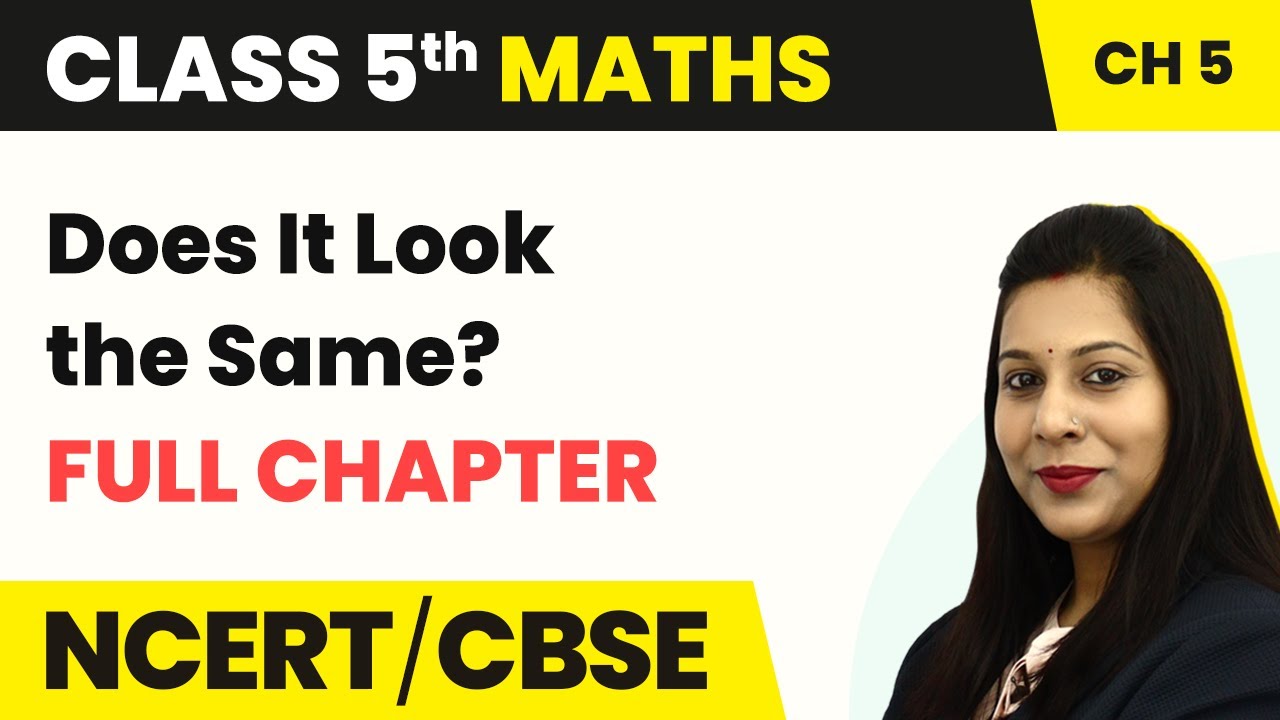 Class 5 Maths Chapter 5 | Does It Look the Same? - Full Chapter Explanation & Exercise