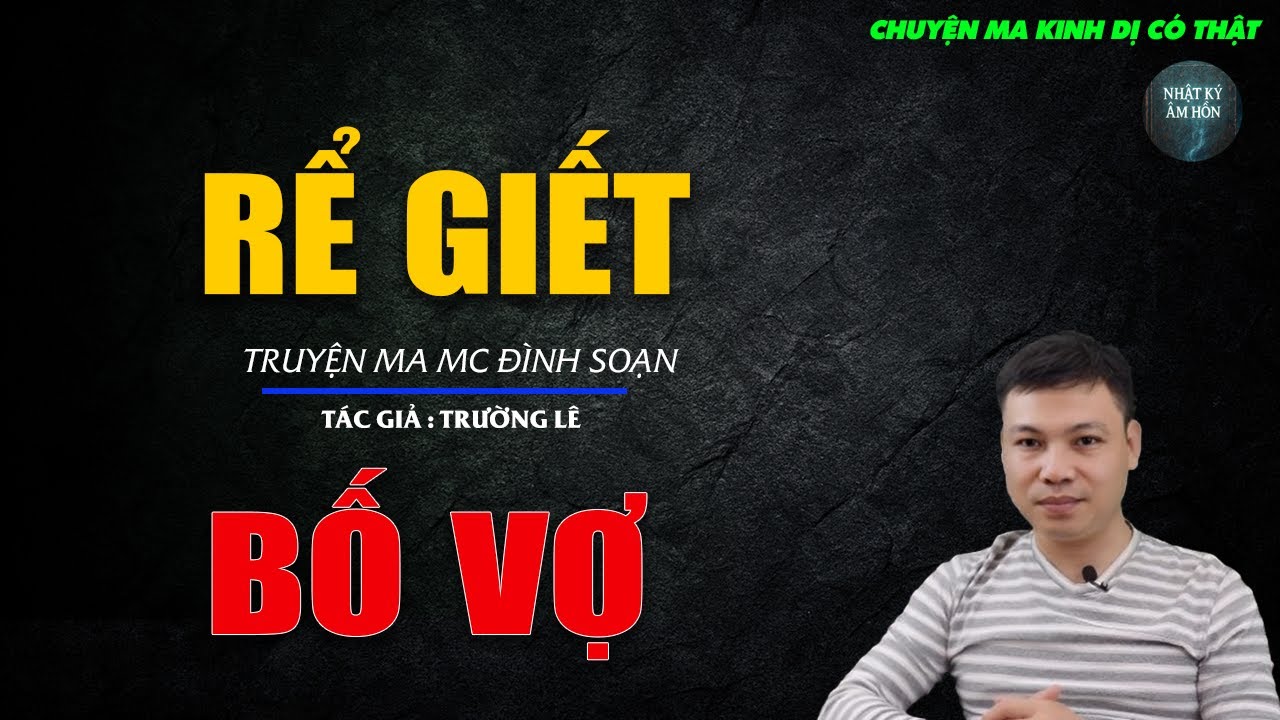 Truyện Ma Đình Soạn - RỂ GIẾT BỐ VỢ | Chuyện Ma Kinh Dị Hay Nhất 2026