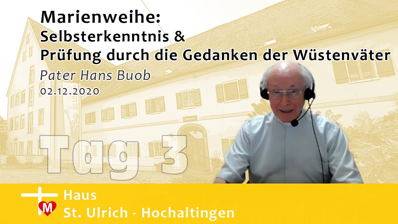 Pater Hans Buob, Marienweihe Tag 3: Selbsterkenntnis/Prüfung d. Gedanken d. Wüstenväter (02.12.2020)