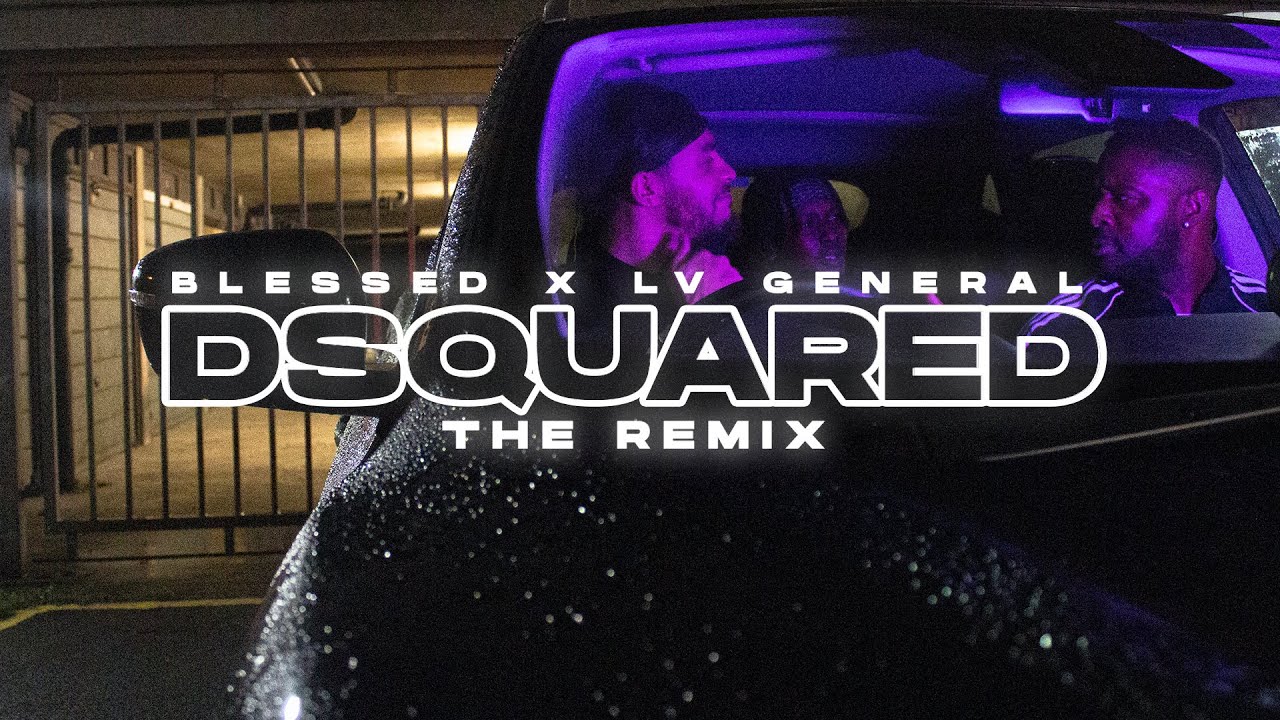 BLESSED x LV GENERAL - DSQUARED [REMIX]