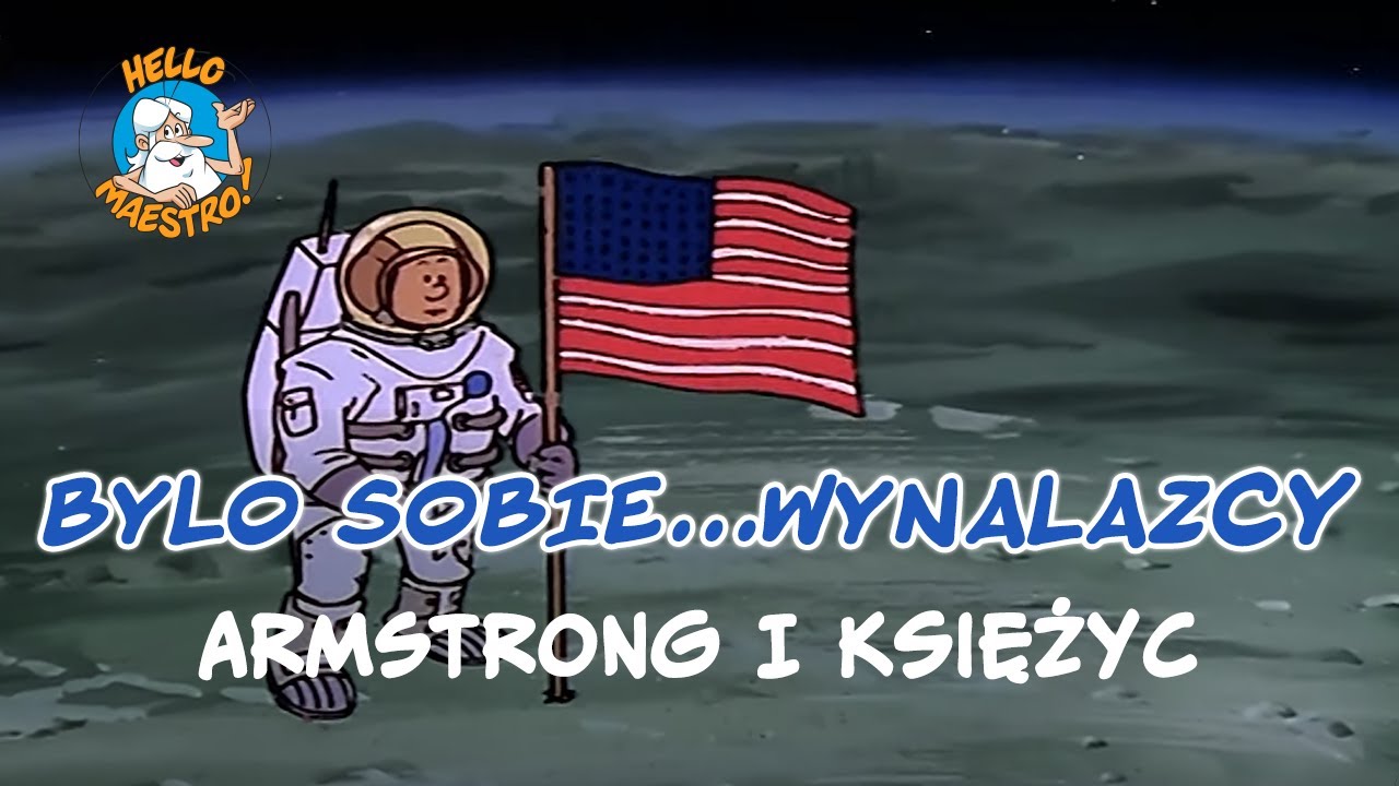Byli sobie wynalazcy... 25 Armstrong i Księżyc
