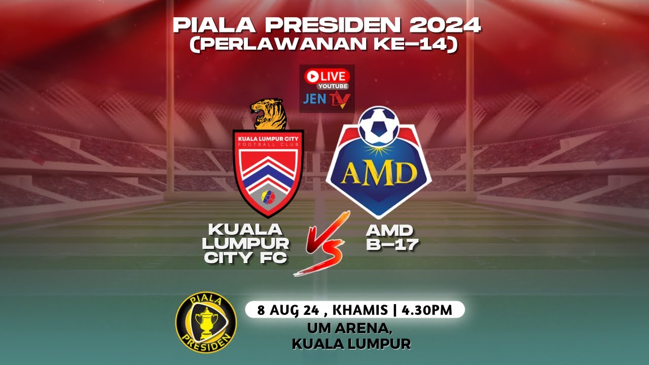 [Live Presiden24] KUALA LUMPUR CITY FC vs AMD B-17 : Kumpulan A Perlawanan 14