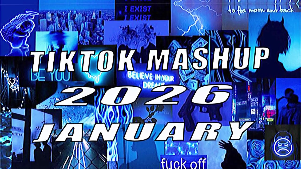 Tiktok Mashup January 💙2026💙 (Not Clean)