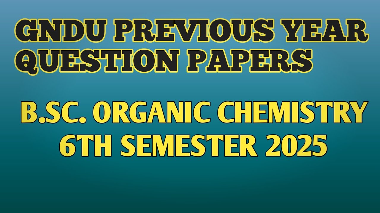Gndu B.Sc. Organic chemistry 6th semester previous year question paper| Gndu previous year question|