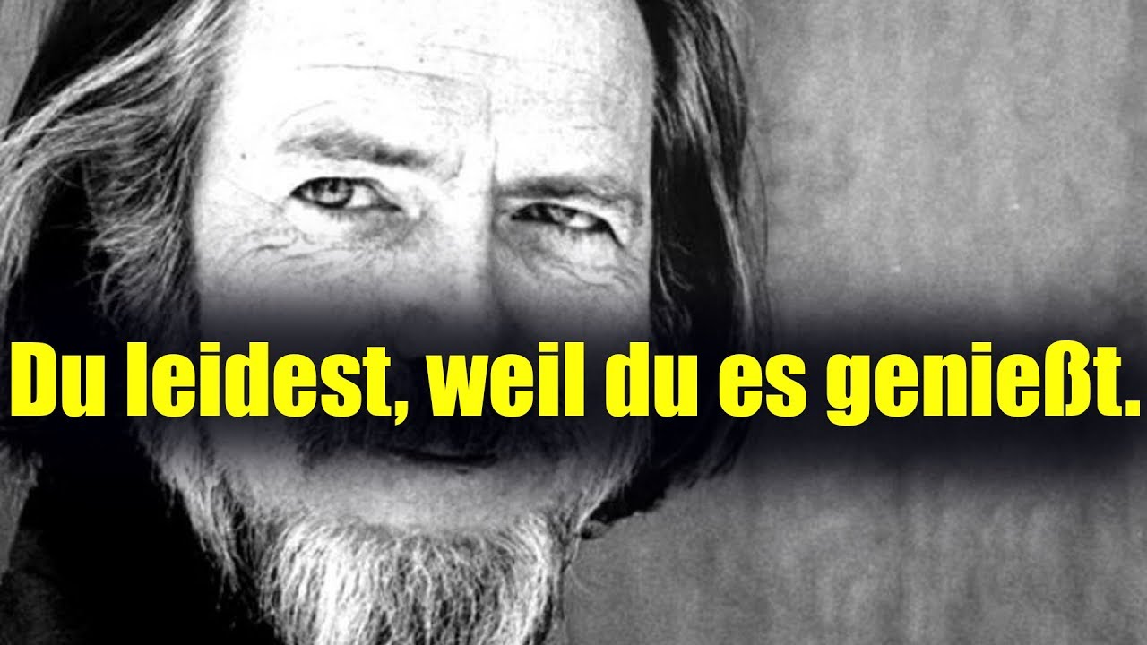 Alan Watts Deutsch | Du leidest, weil du es genießt.