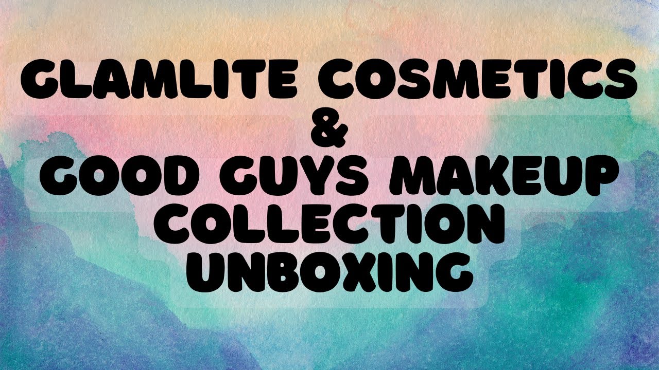 Glamlite Cosmetics and Good Guys Makeup Collection Unboxing #glamlite #glamlitecosmetics #makeup