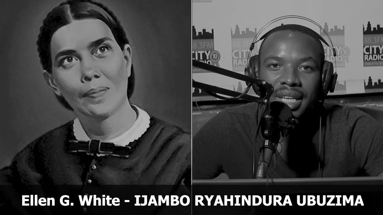 Ellen G. White (Igice Cya 2) - IJAMBO RYAHINDURA UBUZIMA EP414