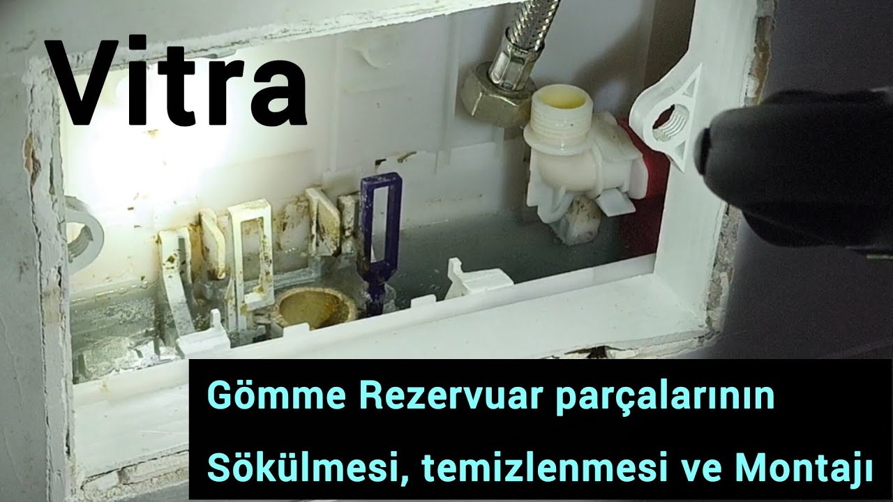 Vitra Gömme Rezervuar iç takımının sökülmesi, temizlenmesi ve takılması. Ayrıntılı