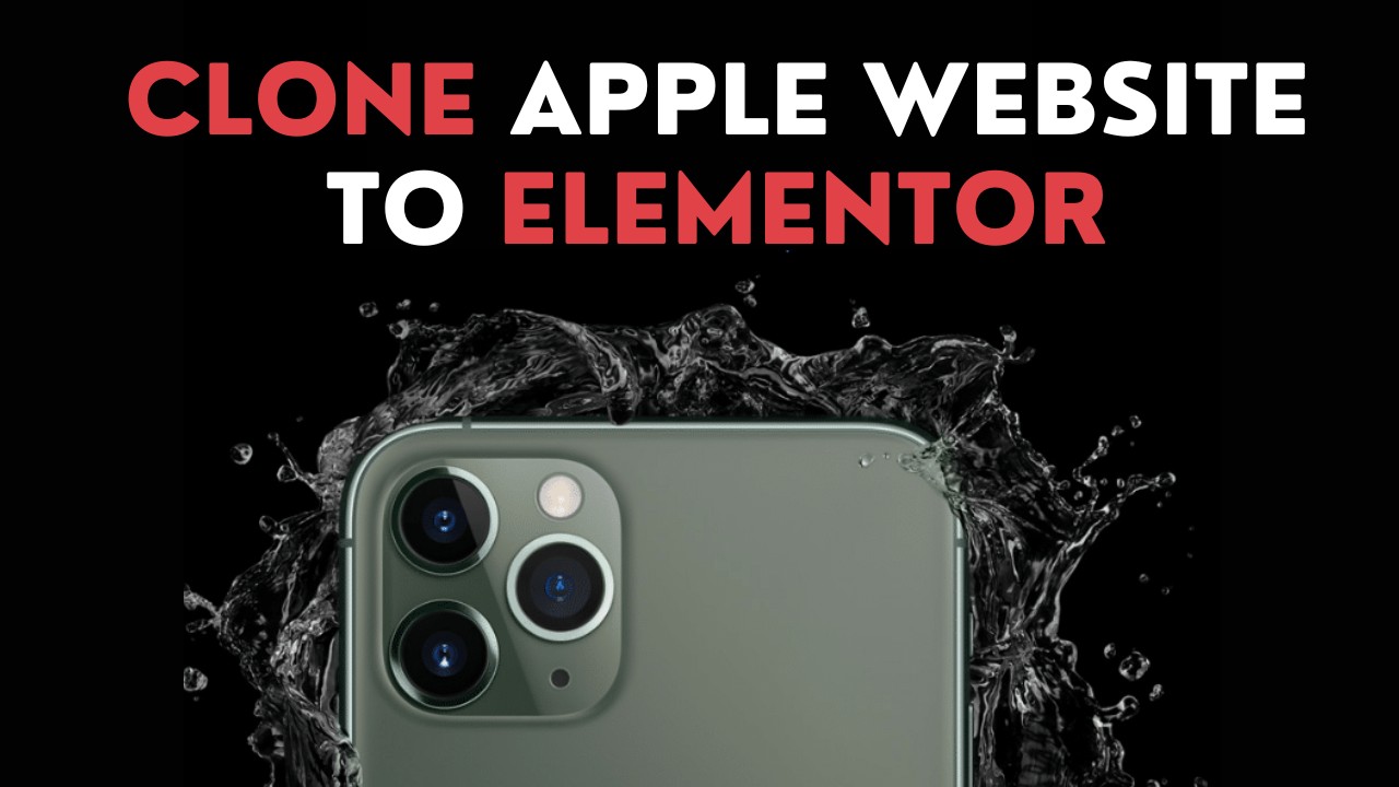 Clone Apple Website to Elementor With A Click With This Awesome Tool
