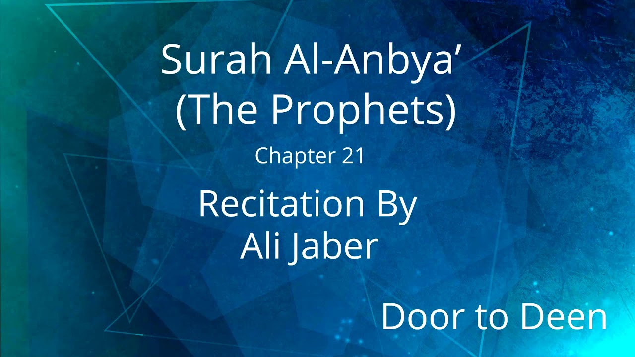Surah Al-Anbya' (The Prophets) Ali Jaber Quran Recitation