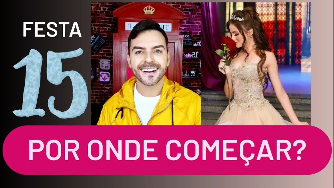 FESTA DE 15 ANOS POR ONDE COMEÇAR?