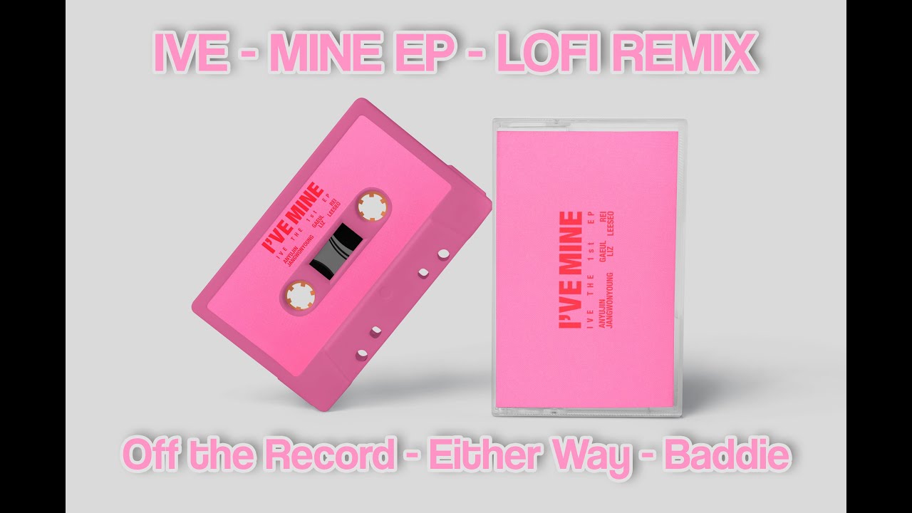 IVE 아이브 'MINE EP' - lofi Remix by BB