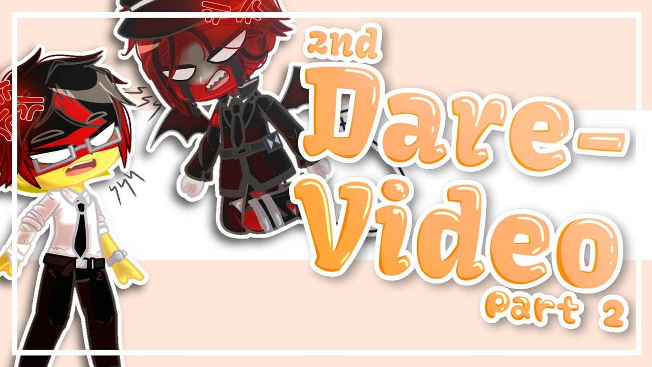 2nd Dare-Video Part 2||Countyhumans|| Gacha Club