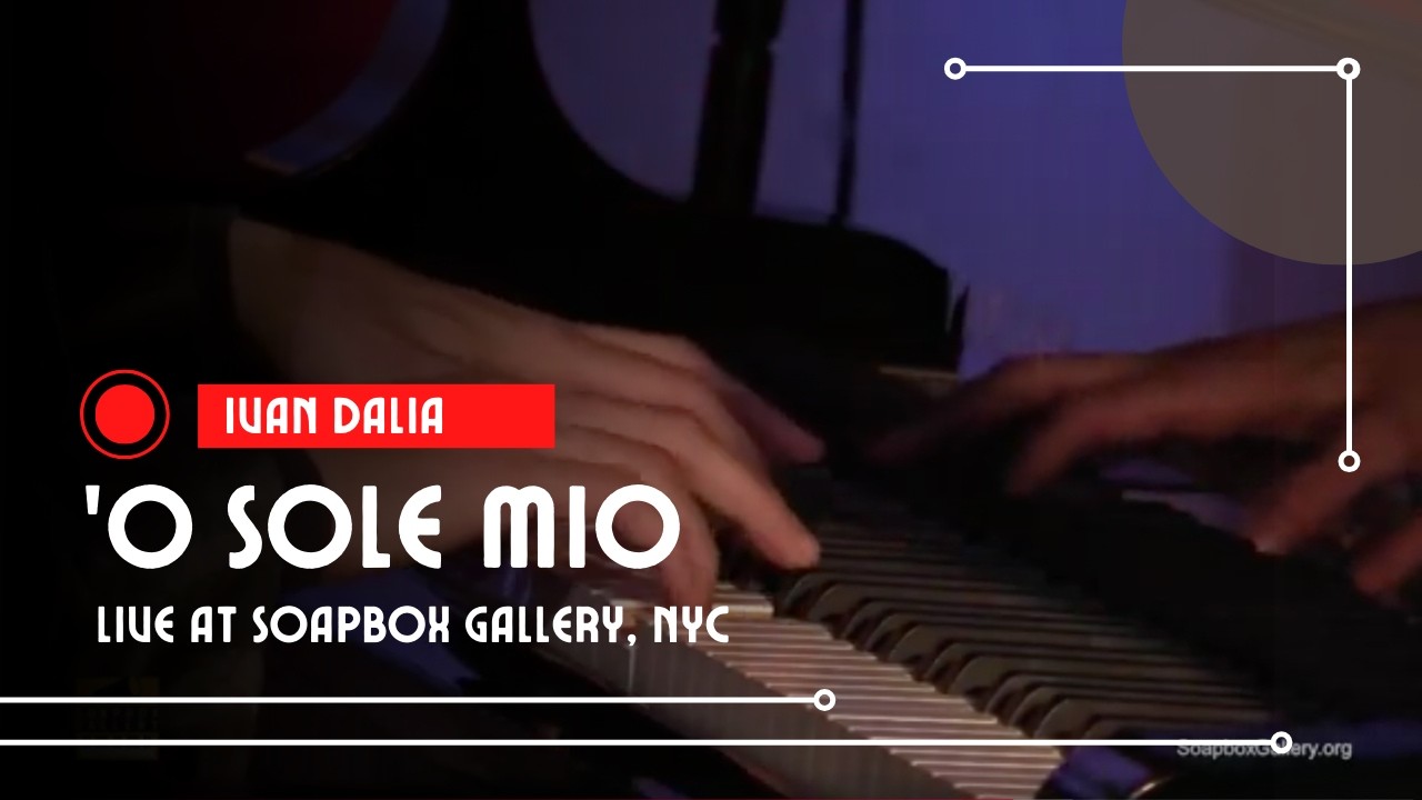Ivan Dalia - Piano Lounge - ’O Sole Mio – Live at Soapbox Gallery, NYC