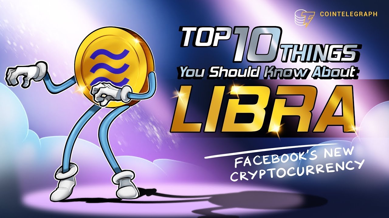 Top 10 Things You Should Know About Libra Cryptocurrency, Facebook&rsquo;s Crypto Project