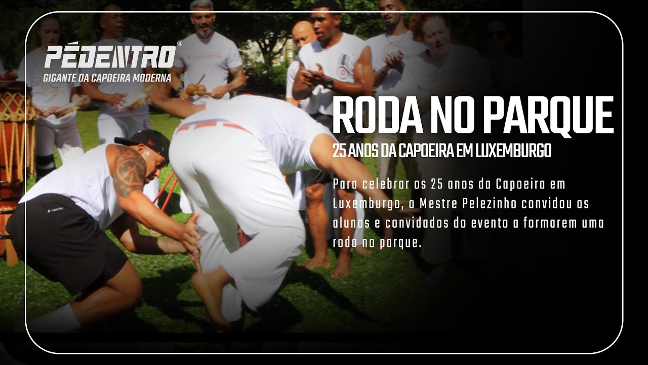 RODA NO PARQUE | 25 Anos da Capoeira em Luxemburgo - Mestre Pelezinho e Team