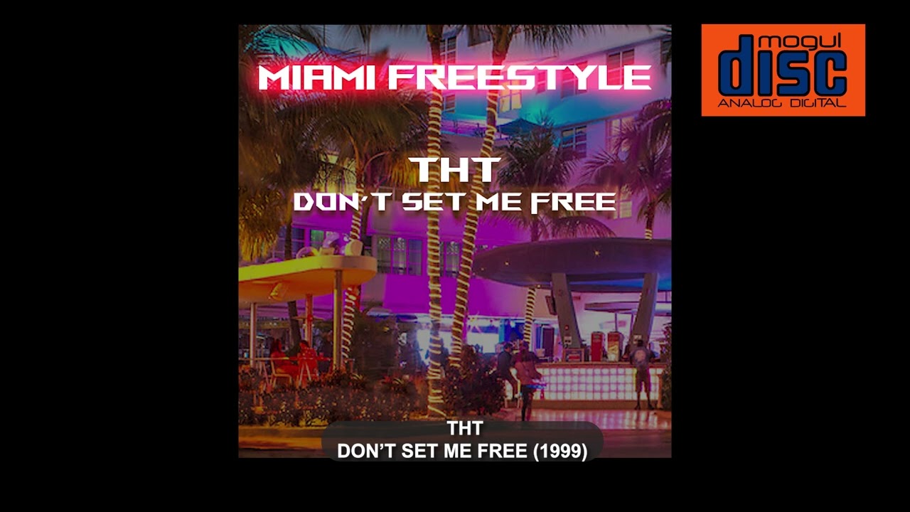 THT - DON'T SET ME FREE (1999) MIAMI FREESTYLE