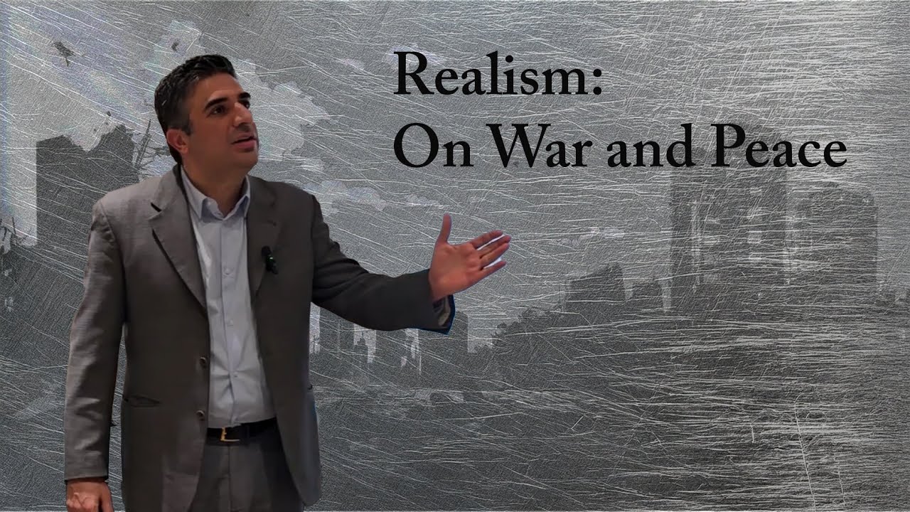 Realism:  On War and Peace | Navid Pourmokhtari