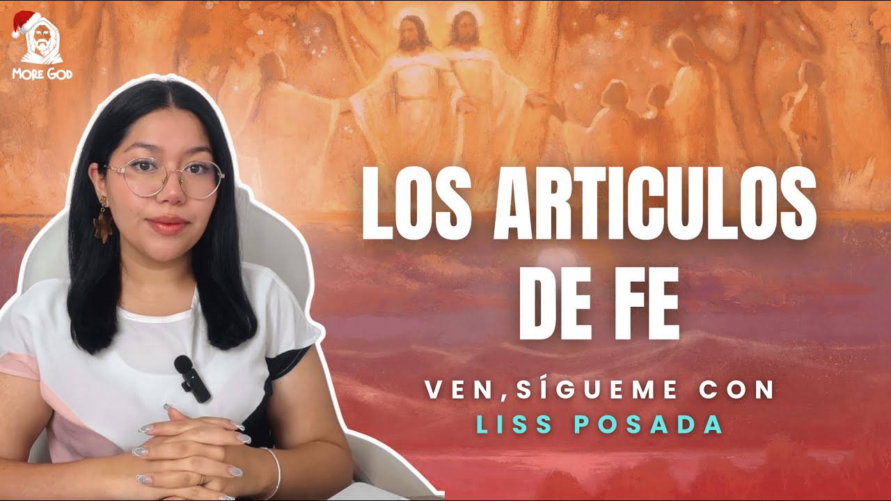 Ven, S&iacute;gueme  con Liss Posada - LOS ART&Iacute;CULOS DE FE Y DECLACIONES 1 Y 2