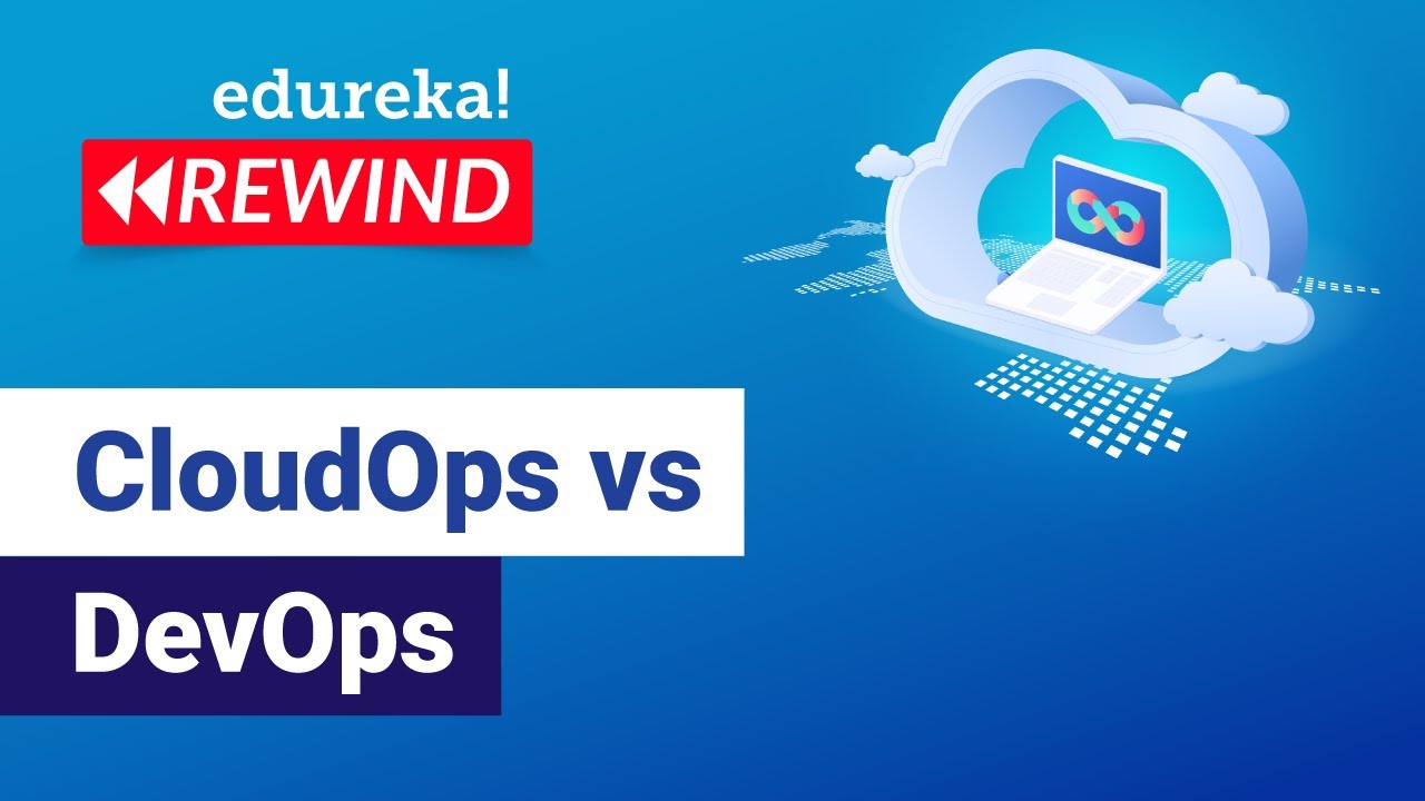 CloudOps vs DevOps : Which One Should You Use | What Is CloudOps | Edureka | AWS Rewind -5