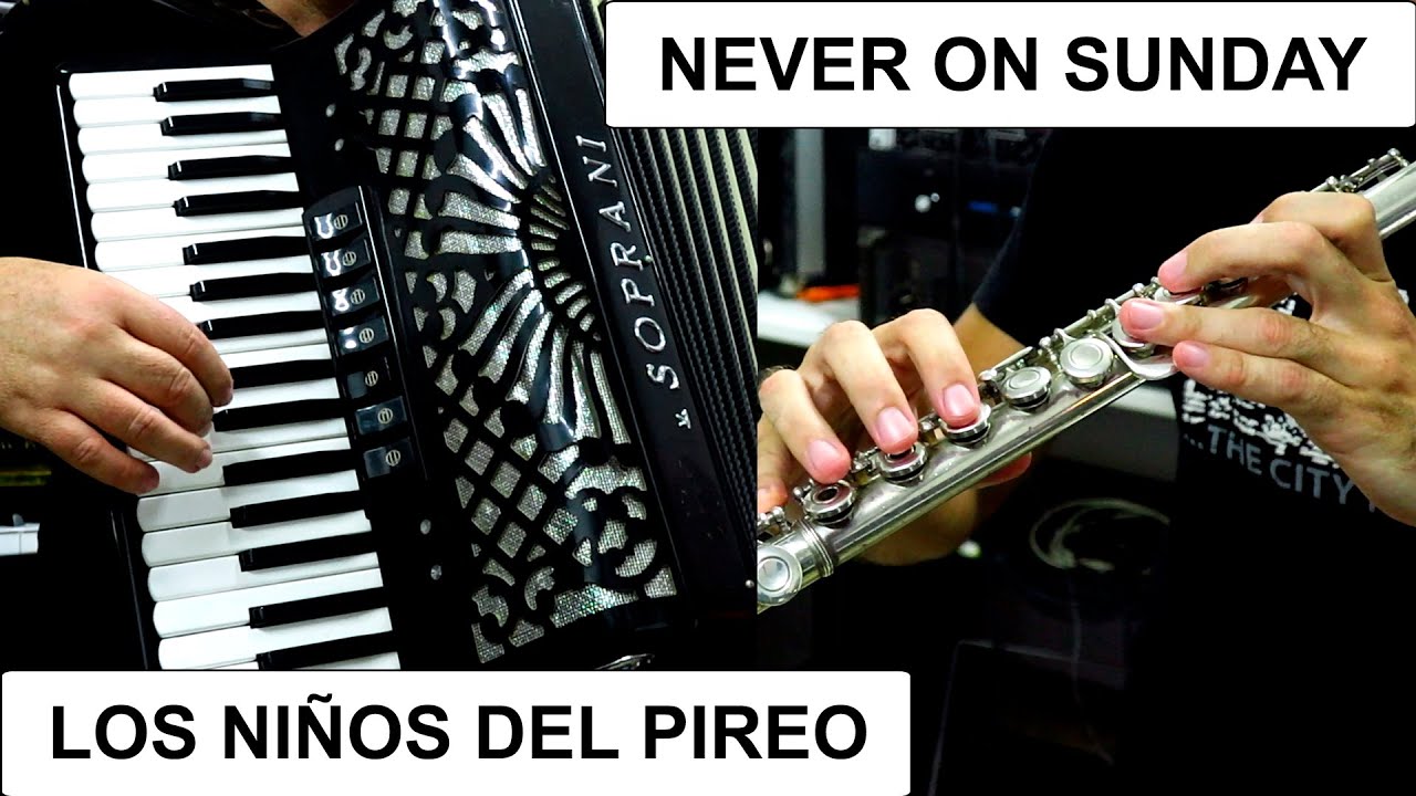 NEVER ON SUNDAY - LOS NI&Ntilde;OS DEL PIREO - ACCORDION & FLUTE FILM SONGS