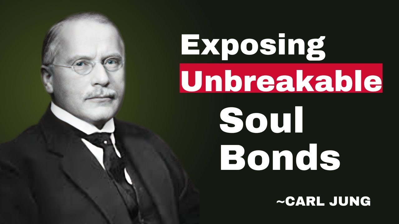 Exposing Unbreakable Soul Bonds | CARL JUNG |