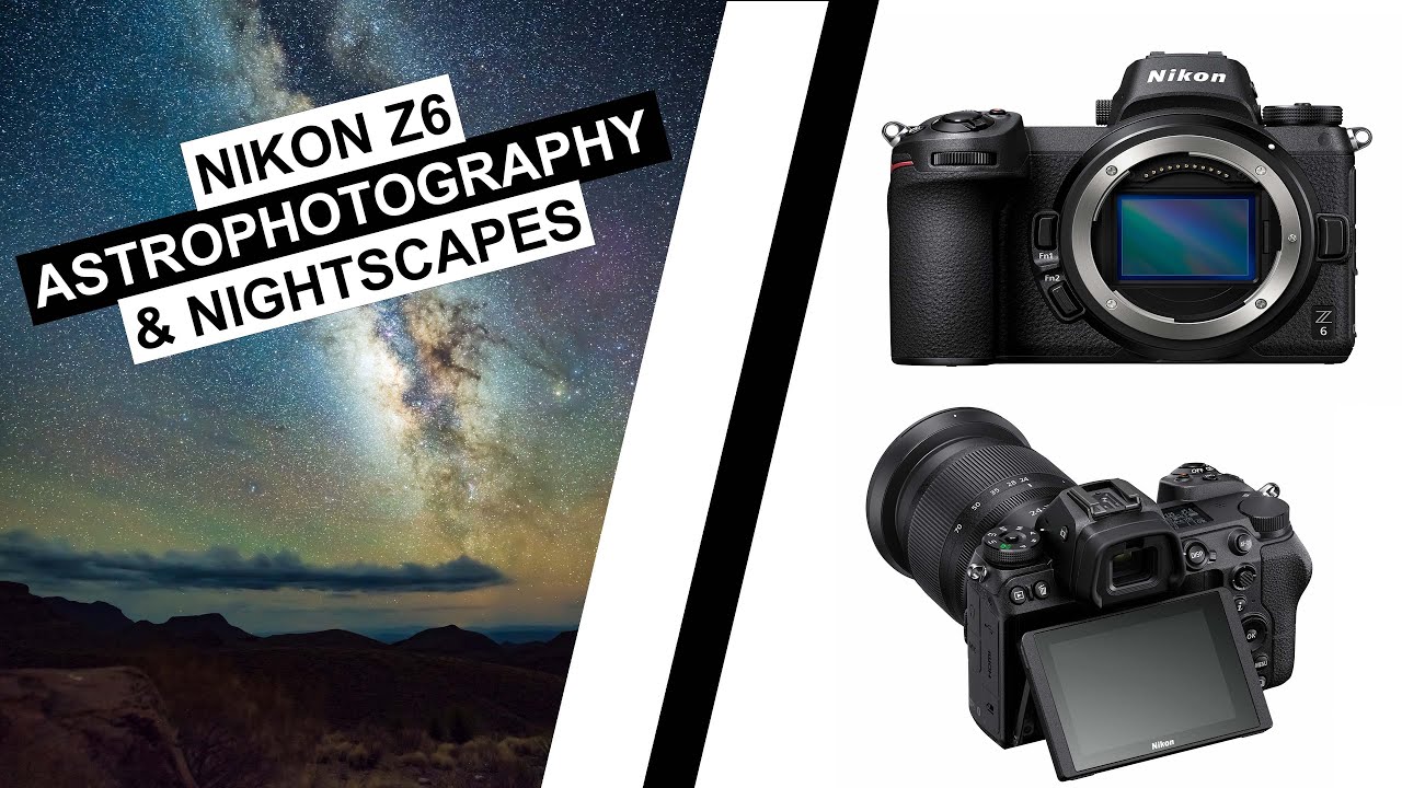 Nikon Z6 | Astrophotography & Nightscape Review