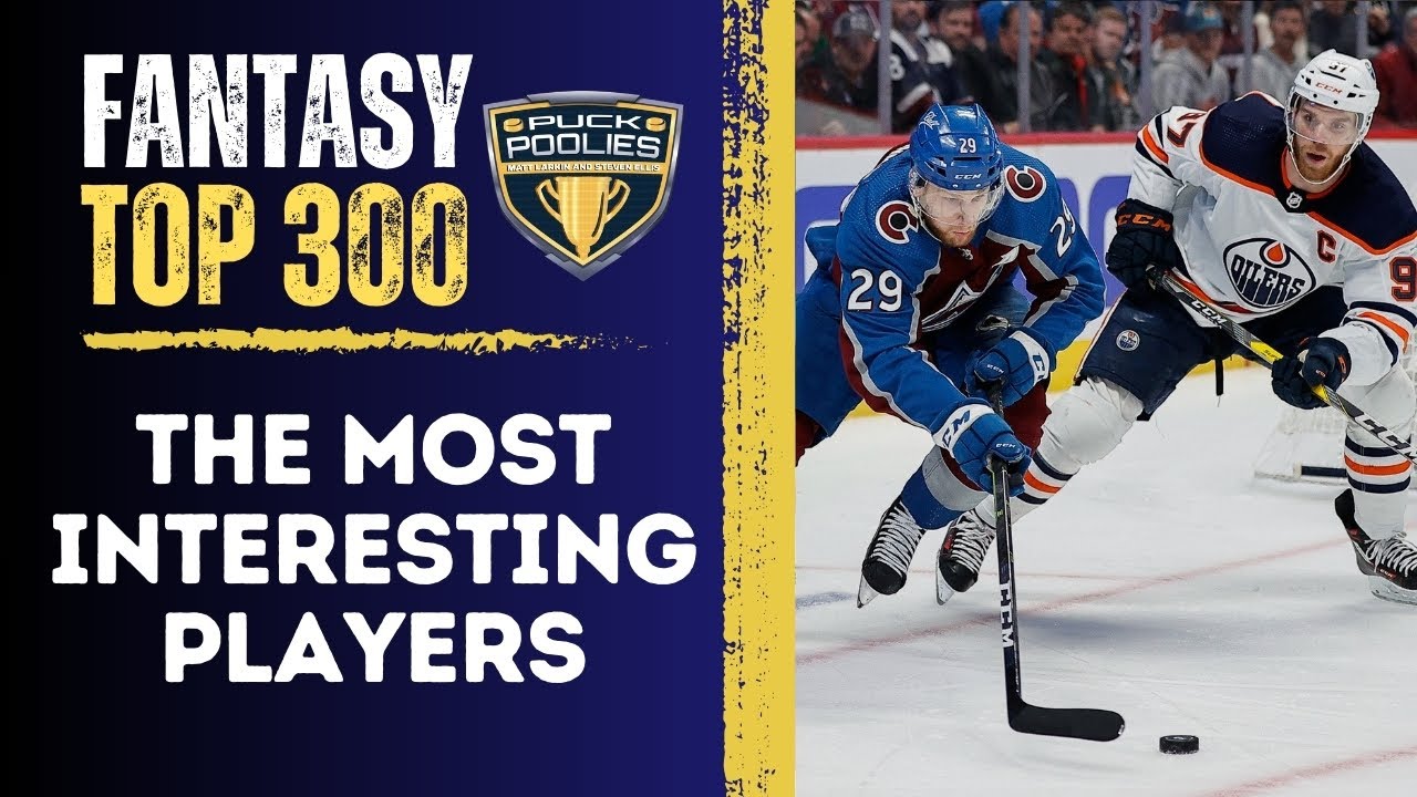 Top 300 Fantasy Hockey Players: The Most Interesting NHLers