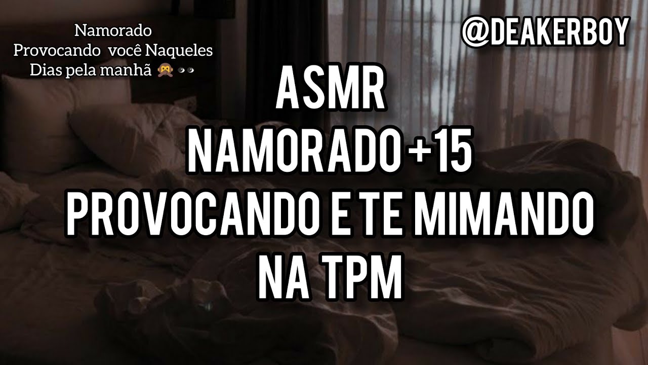 Asmr +15 - Namorado provocando e te mimando na TPM🔥👀