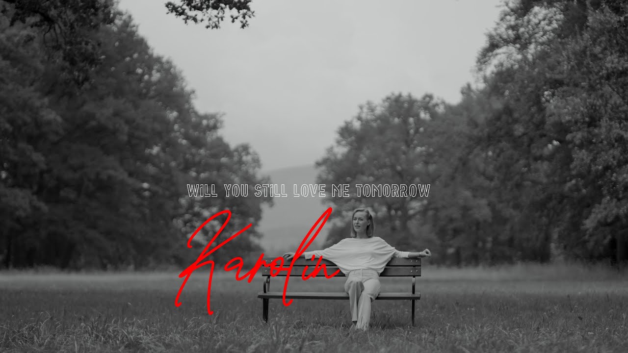 Will you still love me tomorrow by Karolin