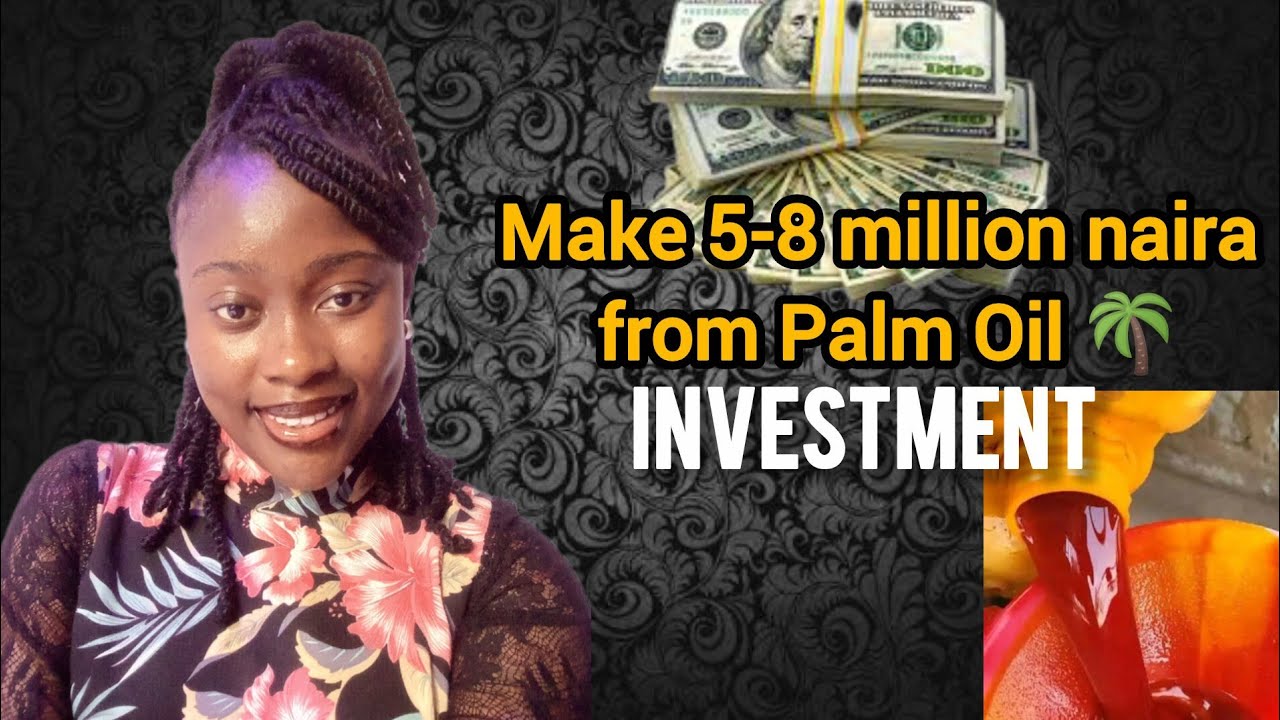 How Palm tree|Palm oil investment can make you 5-8 Million naira annually.