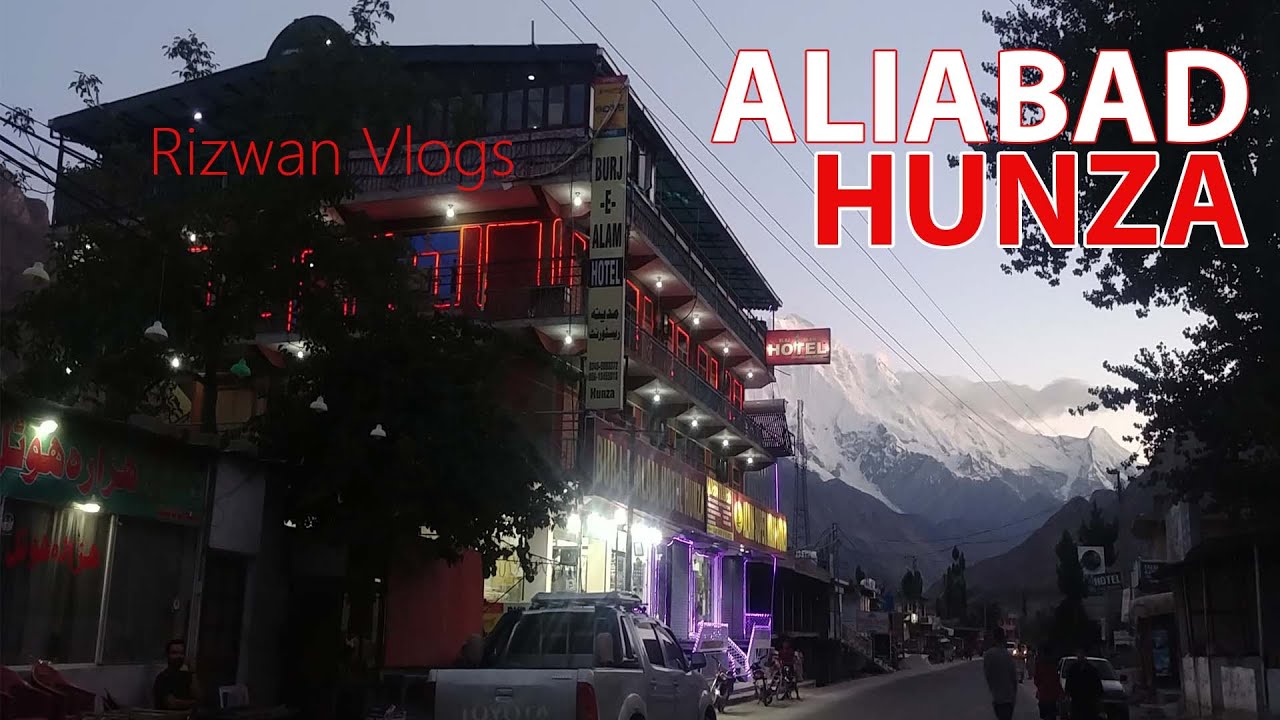 Aliabad city hunza valley gilgit | Travel information vlog
