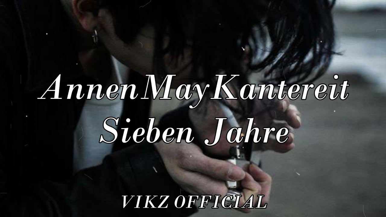 Sieben Jahre - AnnenMayKantereit (lyrics)
