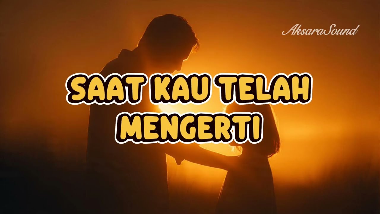 Virgoun – Saat Kau Telah Mengerti (Lyrics Video)