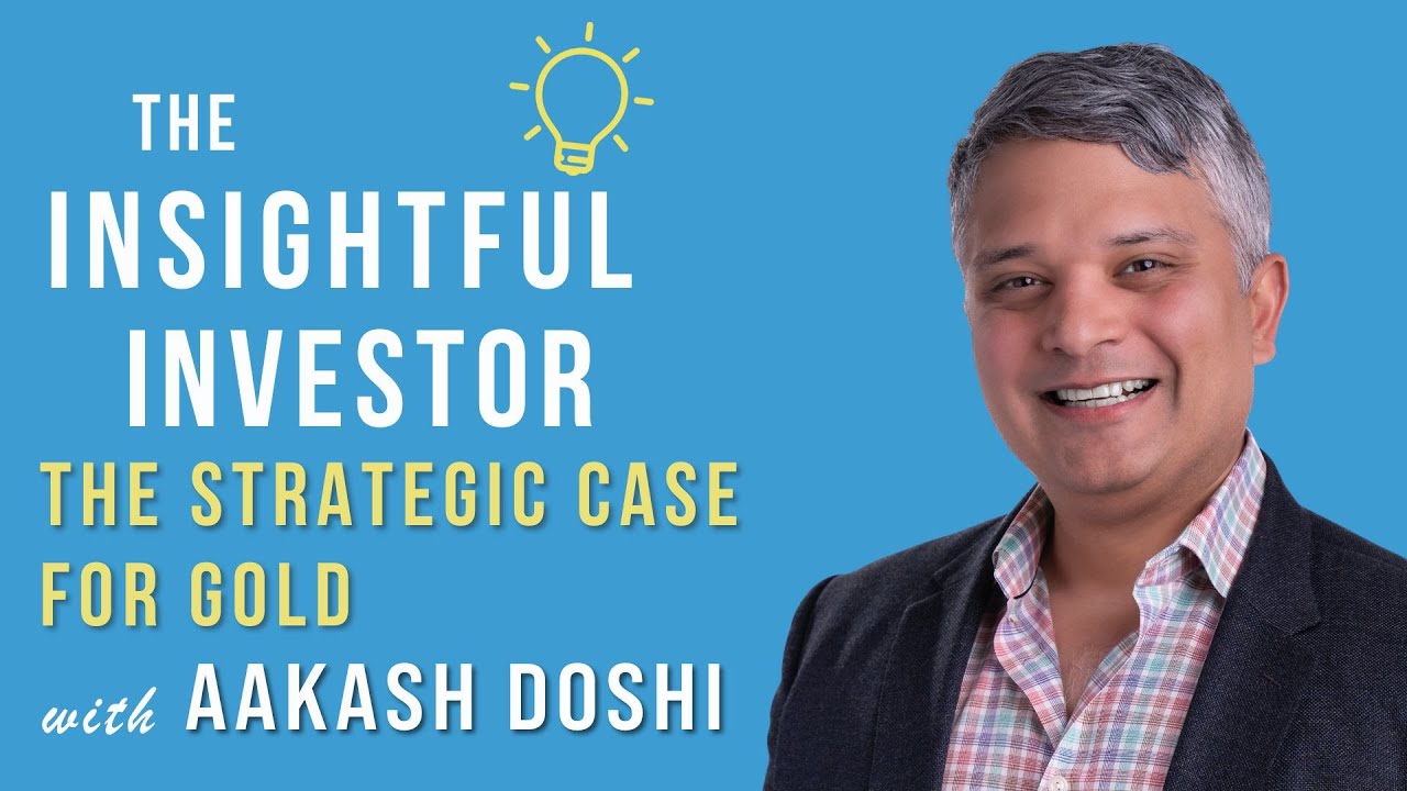 #96 - Aakash Doshi: The Strategic Case for Gold