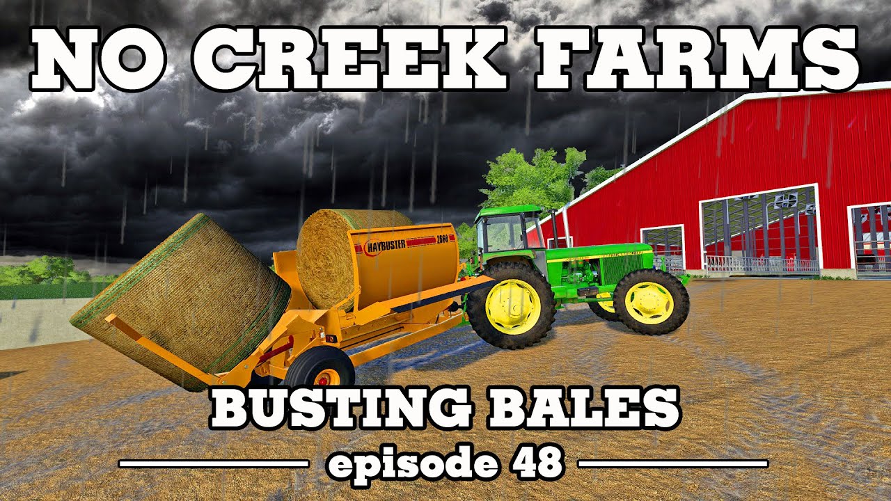 Busting Bales - No Creek Farms - FS19 Episode 48