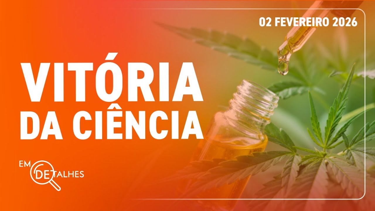 EM DETALHES - 02/02/26 - ANVISA REGULAMENTA E AMPLIA USO DE CANNABIS PARA FINS MEDICINAIS NO BRASIL