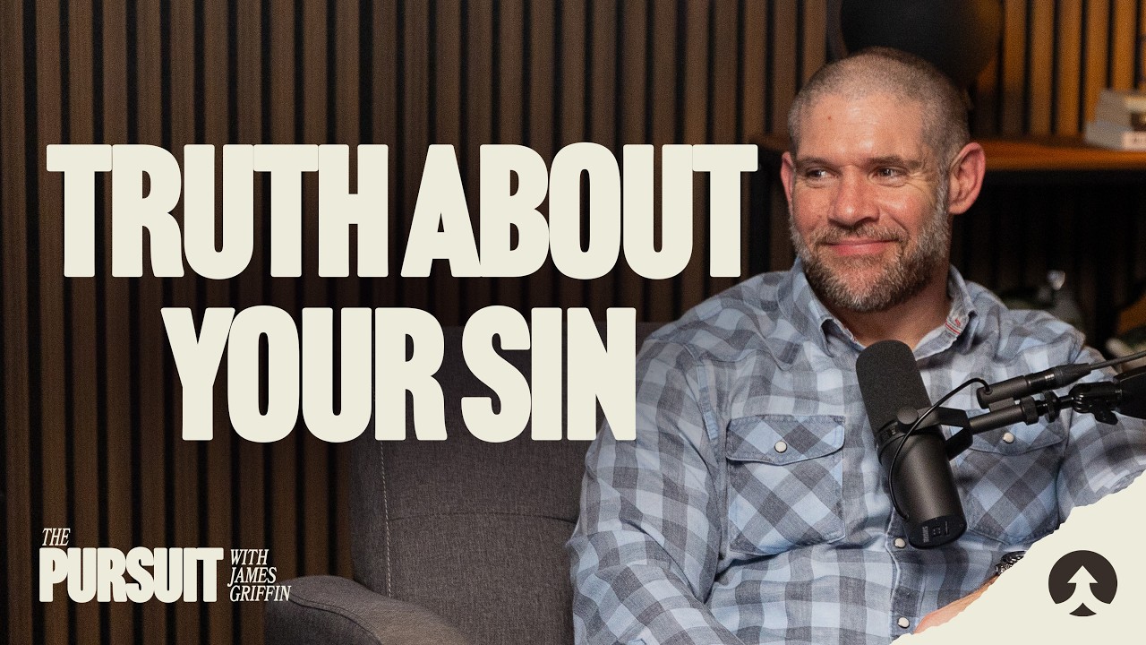 The UncomfortableTruth About Your Sin (That Nobody Talks About) | The Pursuit with James Griffin