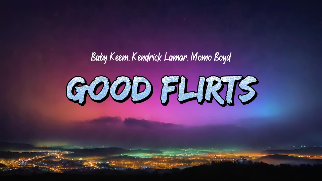 Baby Keem - Good Flirts (Lyrics) ft. Kendrick Lamar & Momo Boyd