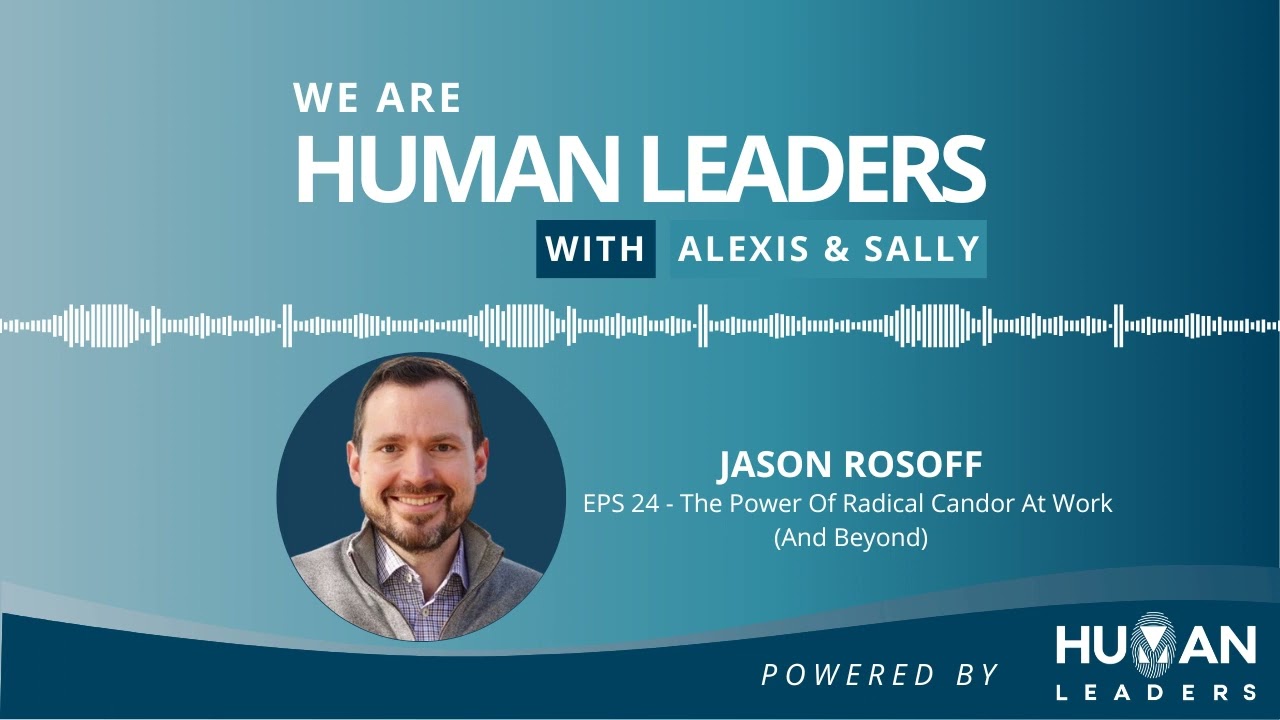 The Power Of Radical Candor At Work (And Beyond) with Jason Rosoff
