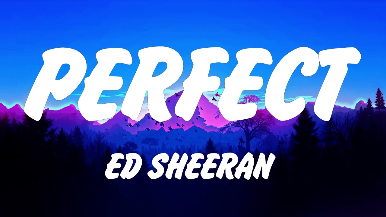 Ed Sheeran - Perfect (Lyrics), Shape of You, Lady Gaga, Bruno Mars, Die With A Smile, Lana Del Rey