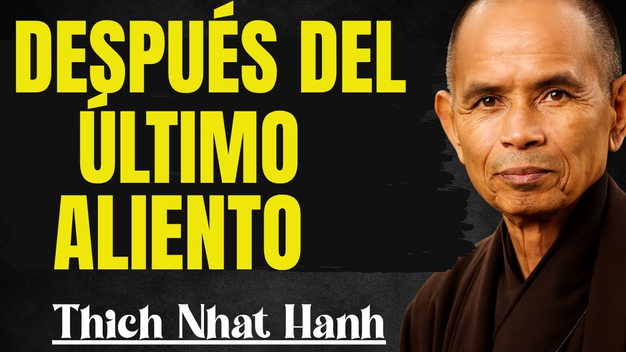 ¿QUÉ HACE LA CONSCIENCIA DESPUÉS DE LA MUERTE? – THICH NHAT HANH