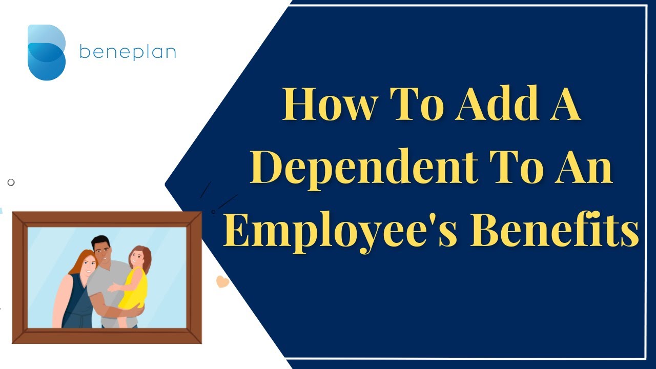 How To Add A Dependent To An Employee's Benefits
