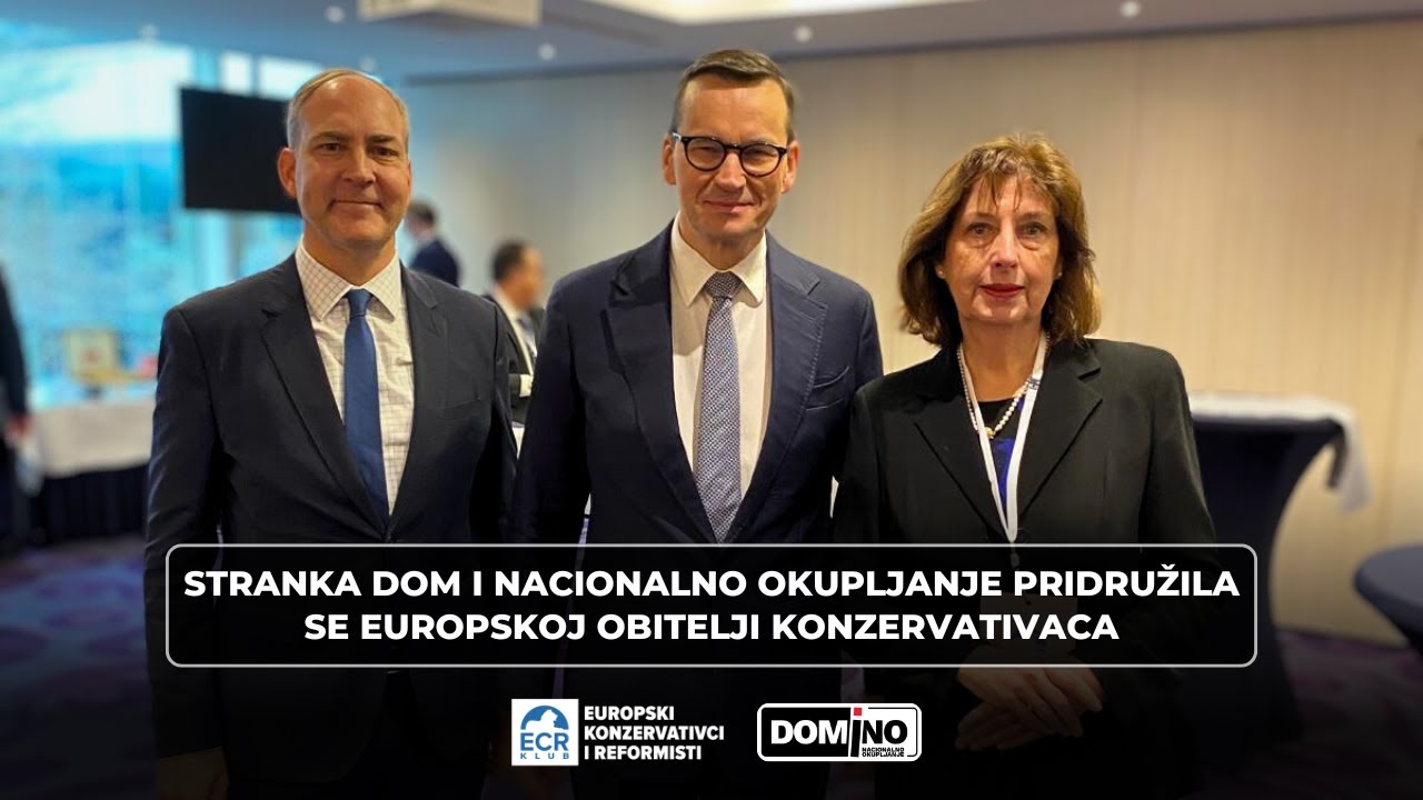 Stranka Dom i Nacionalno okupljanje pridružila se Europskoj obitelji konzervativaca
