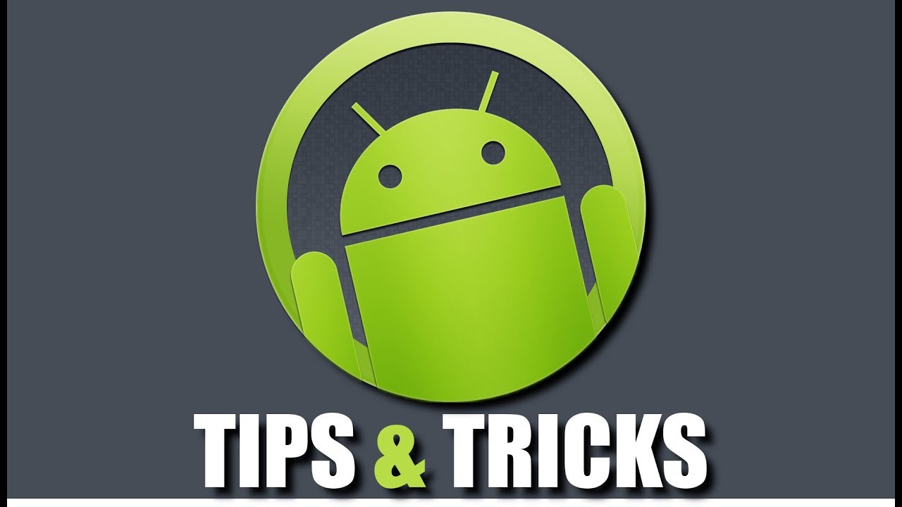 Android Tips and Tricks