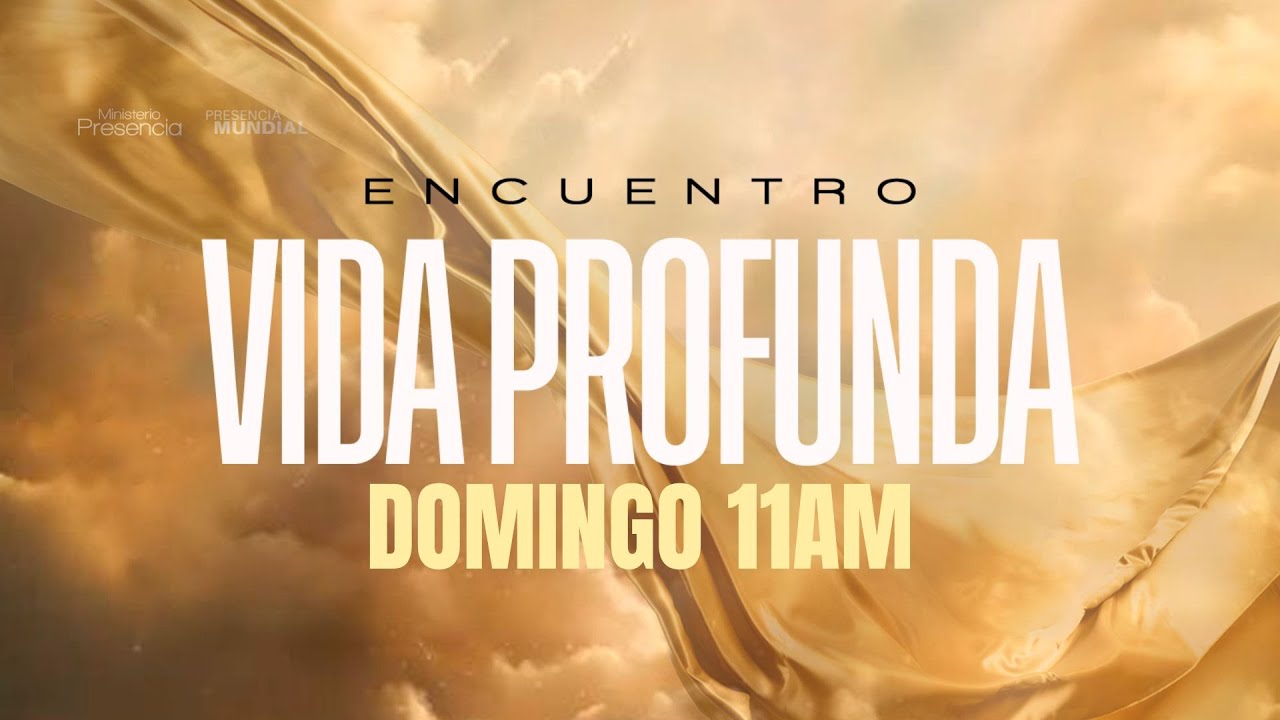Encuentro Vida Profunda 2024 | Domingo 11am