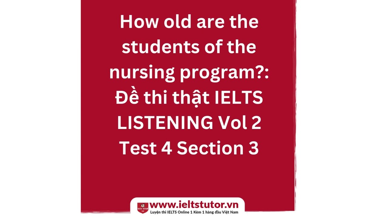 How old are the students of the nursing program Đề thi thật IELTS LISTENING Vol 2 Test 4 Section 3